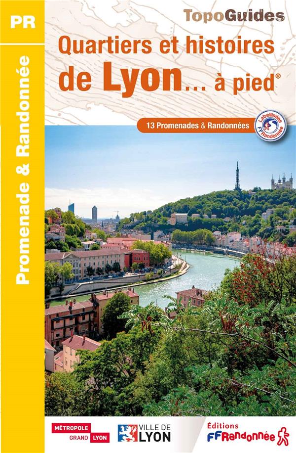 QUARTIERS ET HISTOIRES DE LYON... A PIED - COLLECTIF - FFRP