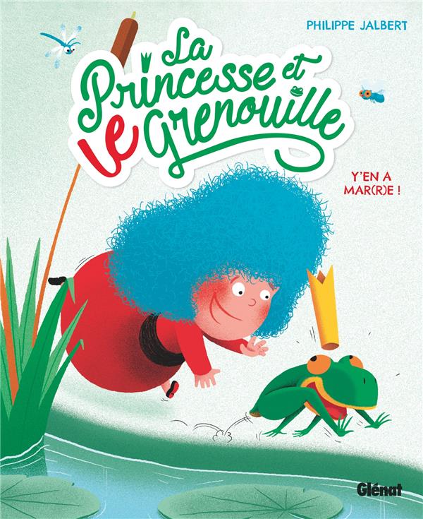 LA PRINCESSE ET LE GRENOUILLE TOME 1 : Y'EN A MAR(R)E ! - JALBERT PHILIPPE - GLENAT