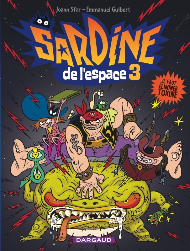 SARDINE DE L'ESPACE - TOME 3 - IL FAUT ELIMINER TOXINE - Guibert Emmanuel Guibert Emmanuel - DARGAUD