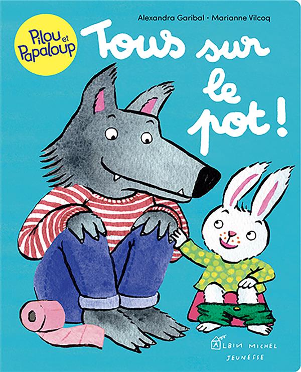 PILOU ET PAPALOUP TOME 5 : TOUS SUR LE POT ! - GARIBAL/VILCOQ - ALBIN MICHEL