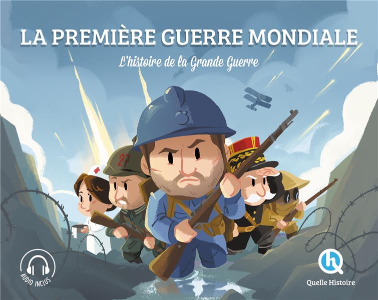 LA PREMIERE GUERRE MONDIALE : L'HISTOIRE DE LA GRANDE GUERRE - XXX - QUELLE HISTOIRE