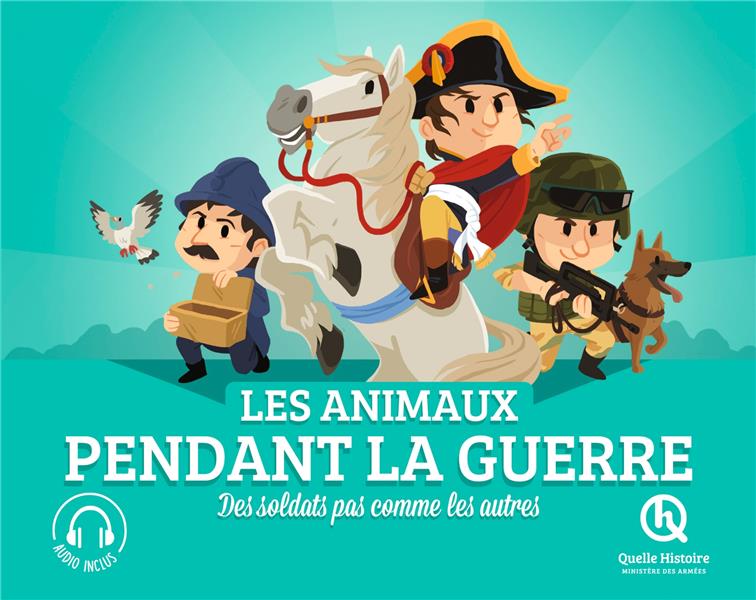 LES ANIMAUX PENDANT LA GUERRE : DES SOLDATS PAS COMME LES AUTRES - XXX - QUELLE HISTOIRE