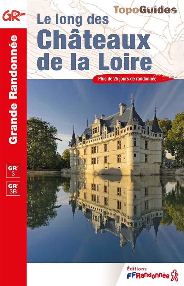 LE LONG DES CHATEAUX DE LA LOIRE  -  GR 3, GR 3B - COLLECTIF - FFRP