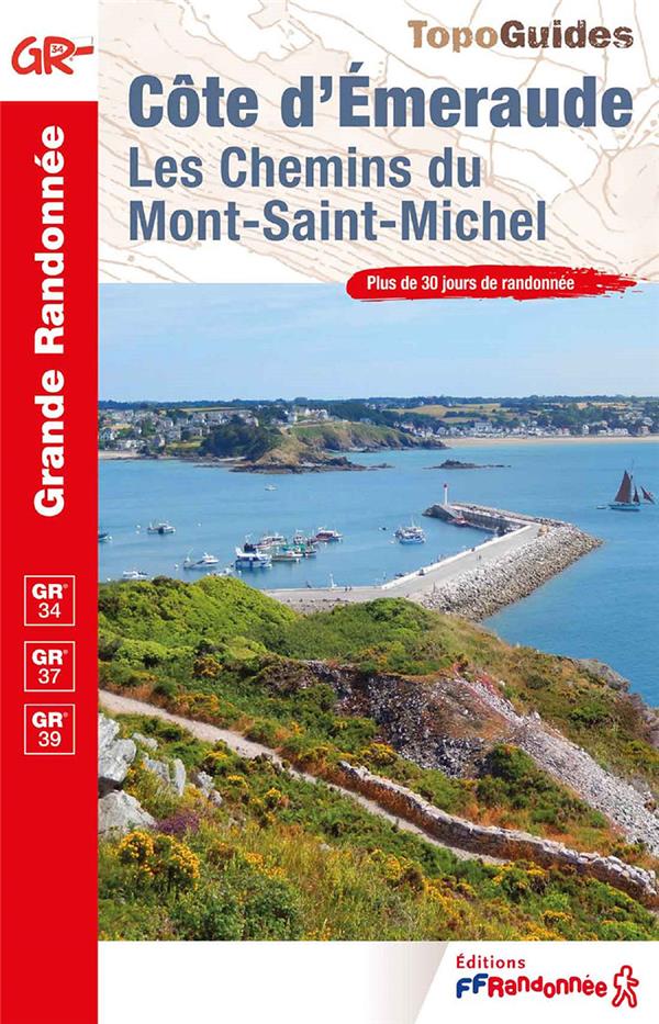 COTE D'ÉMERAUDE : LES CHEMINS DU MONT-SAINT-MICHEL  -  GR 34, GR 37 , GR 39 - COLLECTIF - FFRP