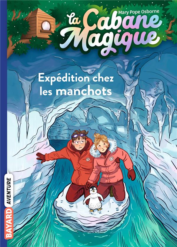 LA CABANE MAGIQUE TOME 35 : EXPEDITION CHEZ LES MANCHOTS - POPE OSBORNE/MASSON - BAYARD JEUNESSE