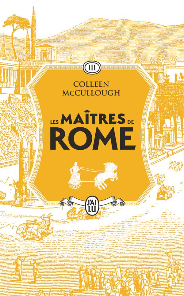 LES MAITRES DE ROME - VOL03 - LE FAVORI DES DIEUX - MCCULLOUGH - J'AI LU