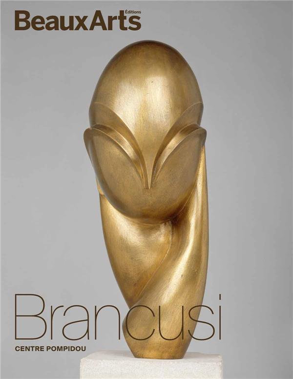 BRANCUSI AU CENTRE POMPIDOU - COLLECTIF - BEAUX ARTS MAGA