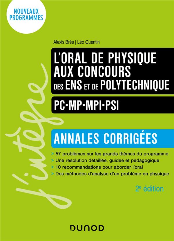 L'ORAL DE PHYSIQUE AUX CONCOURS DES ENS ET DE POLYTECHNIQUE  -  PC-MP-MPI-PSI  -  ANNALES CORRIGEES (2E EDITION) - BRES/QUENTIN - DUNOD