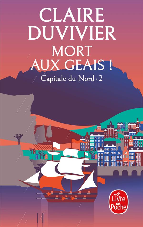 CAPITALE DU NORD TOME 2 : MORT AUX GEAIS ! - DUVIVIER CLAIRE - LGF/Livre de Poche