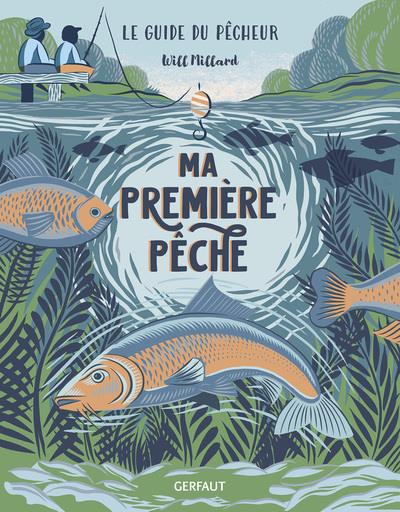 MA PREMIERE PECHE - MILLARD/LISOWIEC - GERFAUT