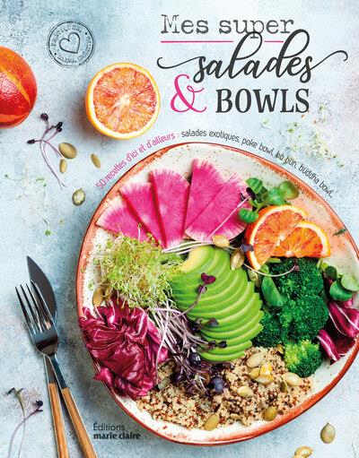 MES SUPER SALADES ET BOWLS : 50 RECETTES D'ICI ET D'AILLEURS  -  SALADES EXOTIQUES, POKE BOWL, BO BUN - XXX - MARIE-CLAIRE