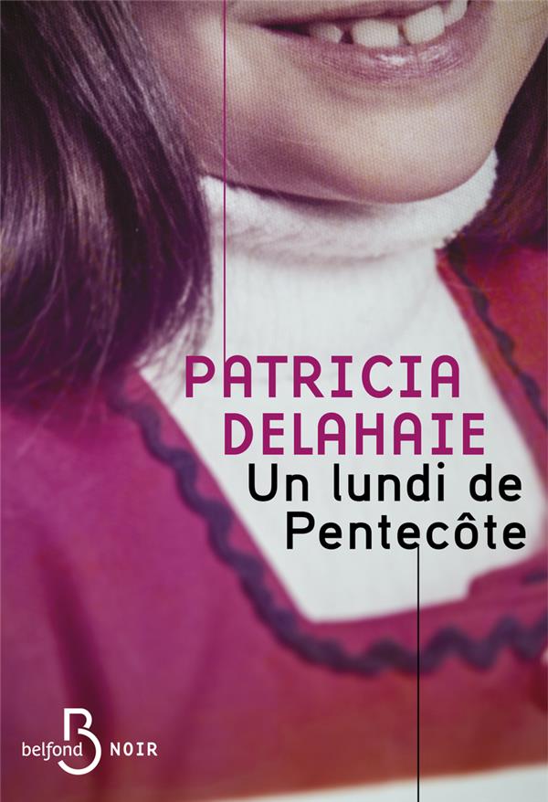 UN LUNDI DE PENTECOTE - DELAHAIE PATRICIA - BELFOND UN LUNDI DE PENTECOTE - DELAHAIE PATRICIA - BELFOND