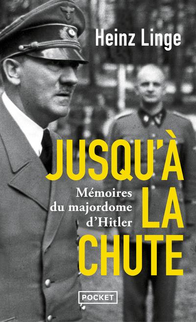 JUSQU'A LA CHUTE : MEMOIRES DU MAJORDOME D'HITLER - LINGE/LENTZ - POCKET