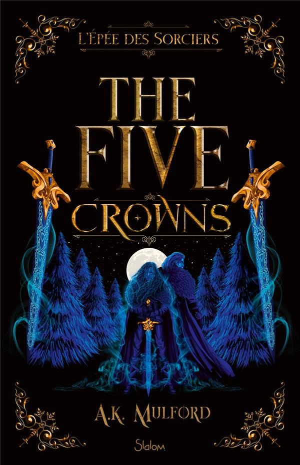 THE FIVE CROWNS TOME 2 : L'EPEE DES SORCIERS - MULFORD A. K. - SLALOM