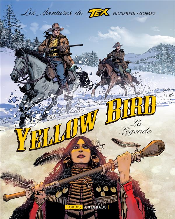 LES AVENTURES DE TEX TOME 6 : YELLOW BIRD, LA LEGENDE - GIUSFREDI GIORGIO - FORDIS BOOKS