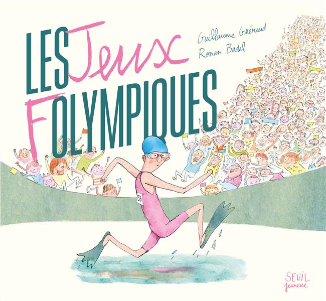 LES JEUX FOLYMPIQUES - GUERAUD  GUILLAUME - SEUIL JEUNESSE