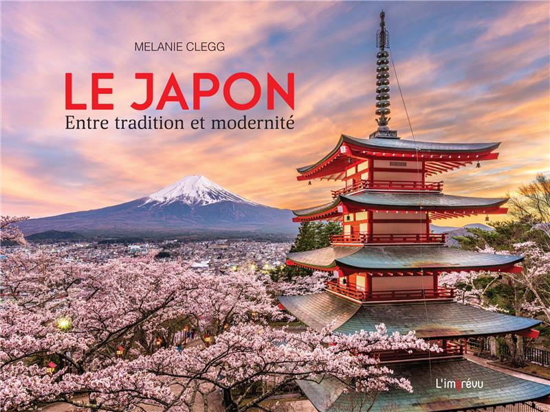 LE JAPON : ENTRE TRADITION ET MODERNITE - CLEGG MELANIE - L IMPREVU