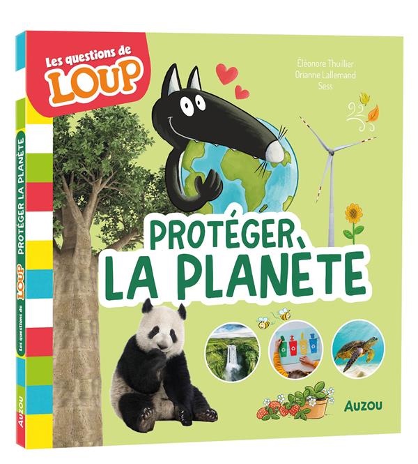 LES QUESTIONS DE LOUP : PROTEGER LA PLANETE - LALLEMAND/BOUDEBESSE - PHILIPPE AUZOU