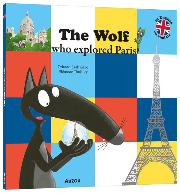 THE WOLF WHO EXPLORED PARIS - LALLEMAND/THUILLIER - PHILIPPE AUZOU