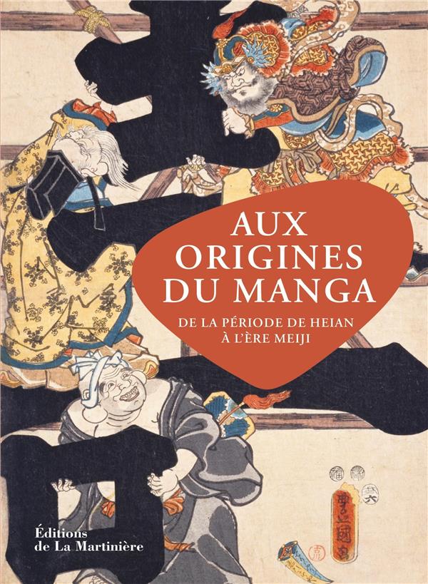 AUX ORIGINES DU MANGA : DE LA PERIODE DE HEIAN A L'ERE MEIJI - SHIMIZU ISAO - MARTINIERE BL