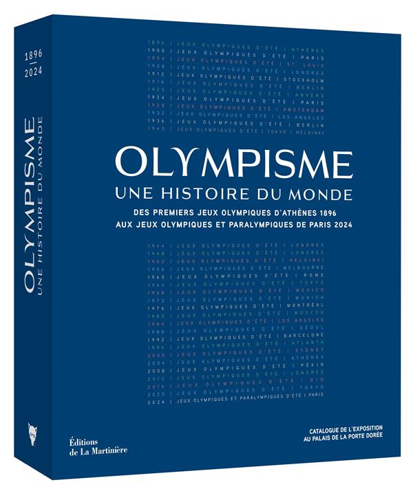 OLYMPISME, UNE HISTOIRE DU MONDE : DES JEUX OLYMPIQUES DATHENES 1896 AUX JEUX OLYMPIQUES ET PARALYMPIQUES DE PARIS 2024 - BLANCHARD PASCAL - MARTINIERE BL