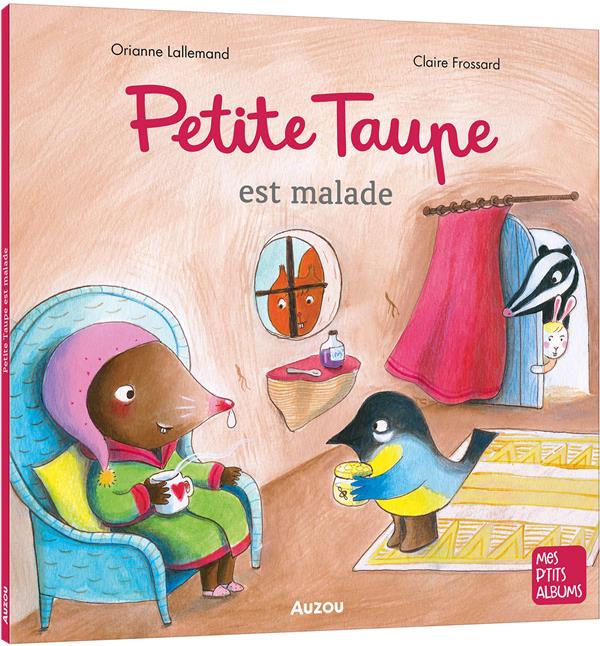 PETITE TAUPE EST MALADE - LALLEMAND/FROSSARD - PHILIPPE AUZOU