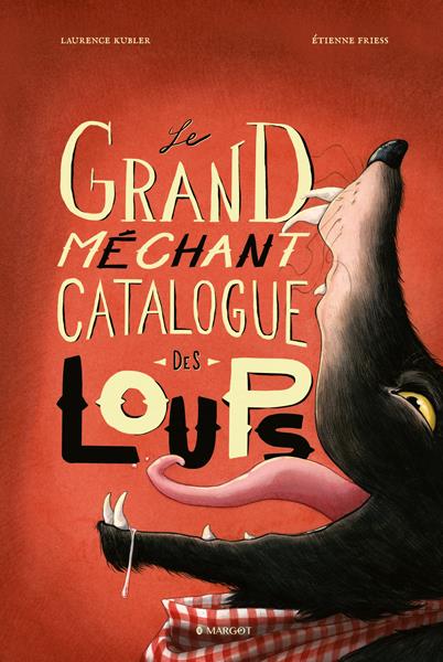 LE GRAND MECHANT CATALOGUE DES LOUPS - FRIESS/KUBLER - PLUME APP