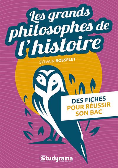 LES GRANDS PHILOSOPHES DE L'HISTOIRE : DES FICHES POUR REUSSIR SON BAC - BOSSELET SYLVAIN - STUDYRAMA