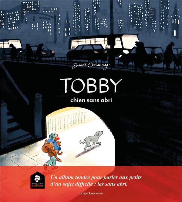 TOBBY, CHIEN SANS ABRI - CHINNERY EMMA - BAYARD JEUNESSE