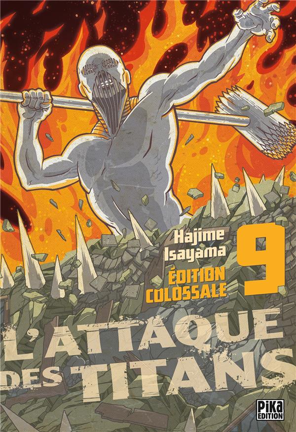 L'ATTAQUE DES TITANS - EDITION COLOSSALE TOME 9 - ISAYAMA HAJIME - PIKA