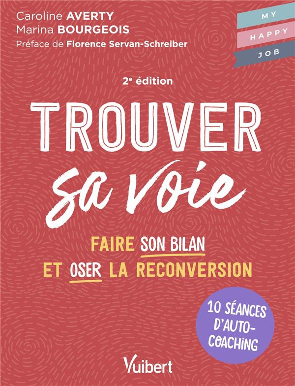 TROUVER SA VOIE : 10 SEANCES D'AUTO-COACHING POUR FAIRE LE BILAN ET OSER LA RECONVERSION - AVERTY/BOURGEOIS - VUIBERT