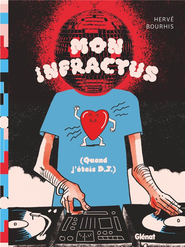 MON INFRACTUS : QUAND J'ETAIS DJ - BOURHIS HERVE - GLENAT