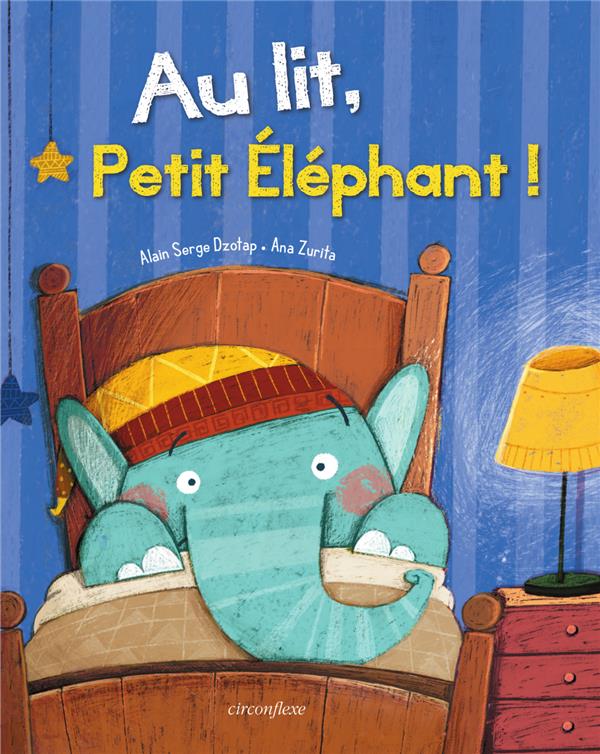 AU LIT, PETIT ELEPHANT ! - DZOTAP/ZURITA - CIRCONFLEXE