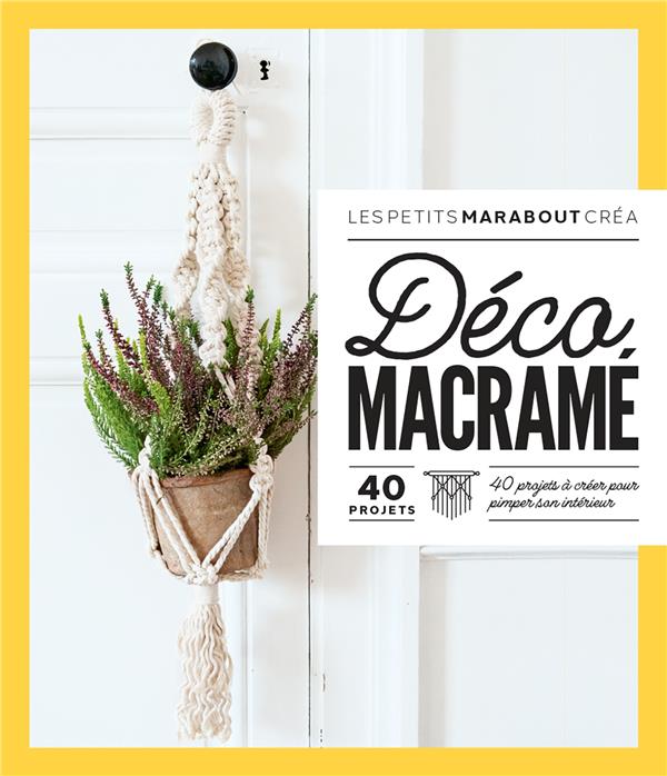 DECO MACRAME : 40 PROJETS A CREER POUR PIMPER SON INTERIEUR - VAUZEILLES FRANCOISE - MARABOUT