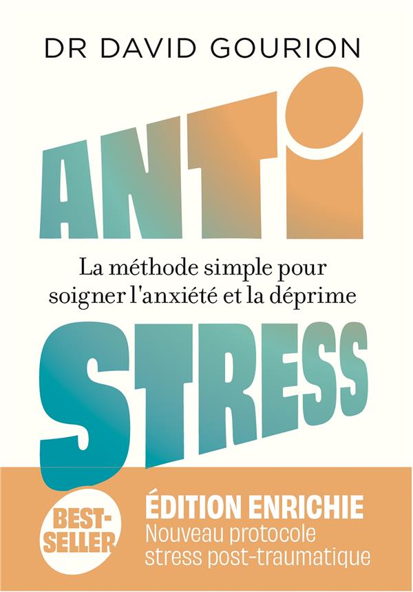 ANTISTRESS : LA METHODE SIMPLE POUR SOIGNER L'ANXIETE ET LA DEPRIME - GOURION DAVID - MARABOUT