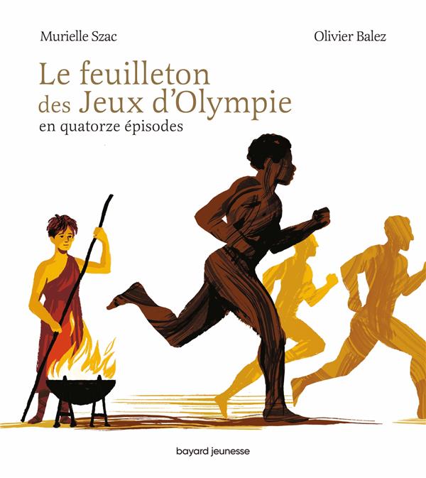 LE FEUILLETON DES JEUX D'OLYMPIE EN QUATORZE EPISODES - SZAC/BALEZ - BAYARD JEUNESSE