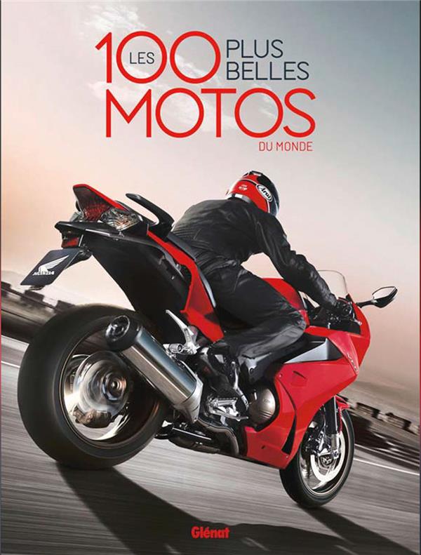 LES 100 PLUS BELLES MOTOS DU MONDE (2E EDITION) - COLLECTIF - GLENAT