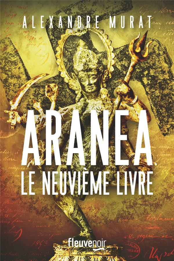 ARANEA : LE NEUVIEME LIVRE - MURAT ALEXANDRE - FLEUVE NOIR