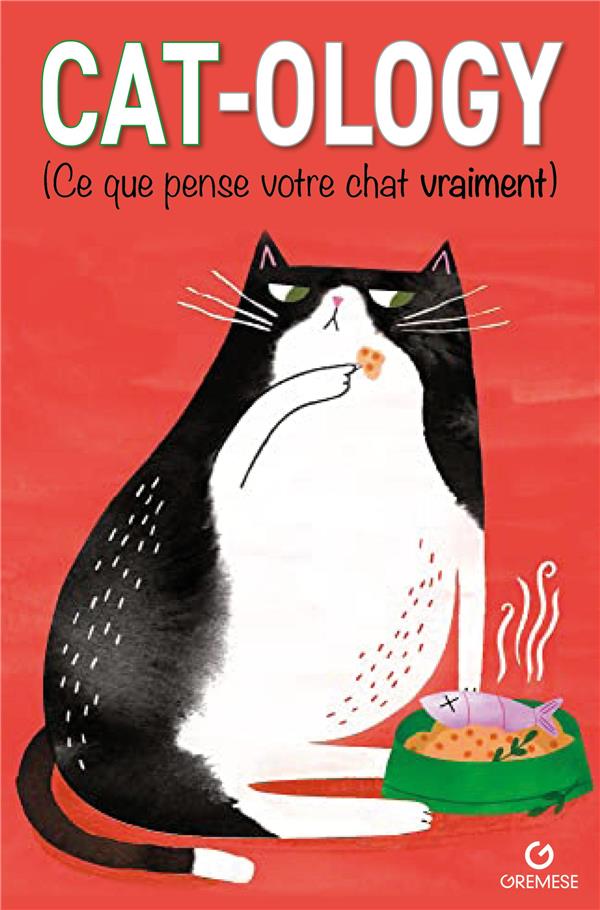 CAT-OLOGY (CE QUE PENSE VOTRE CHAT VRAIMENT) - FOSTER RUBY - GREMESE