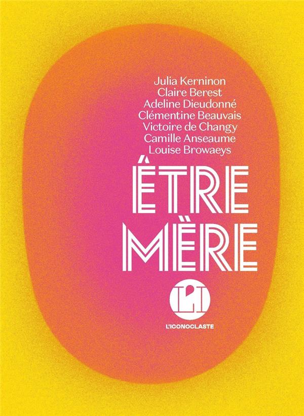 ÊTRE MERE - COLLECTIF - ICONOCLASTE