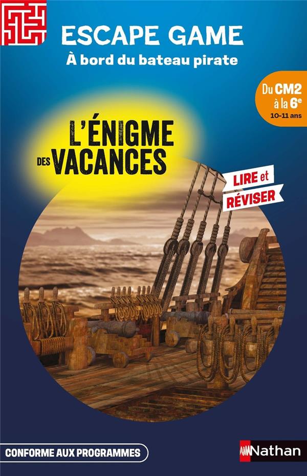 L'ENIGME DES VACANCES : ESCAPE GAME : À BORD DU BATEAU PIRATE  -  DU CM2 A LA 6E - FERNANDEZ/BRASCAGLIA - CLE INTERNAT