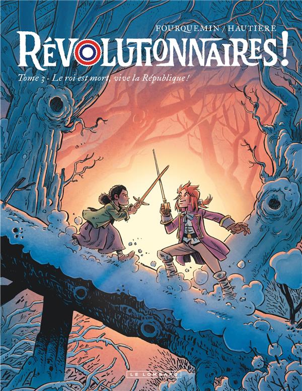 REVOLUTIONNAIRES ! TOME 3 : LE ROI EST MORT, VIVE LA REPUBLIQUE ! - HAUTIERE REGIS - LOMBARD