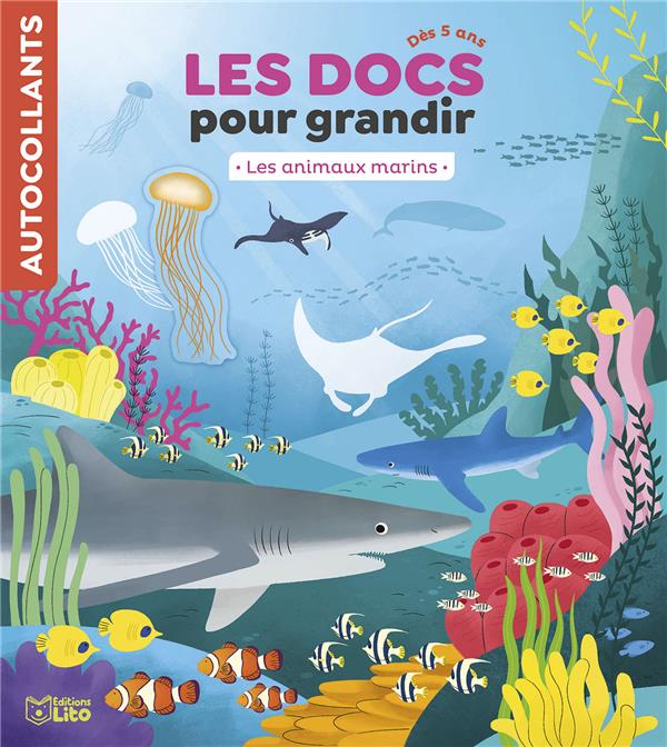 LES DOCS POUR GRANDIR : LES ANIMAUX MARINS - XXX - LITO