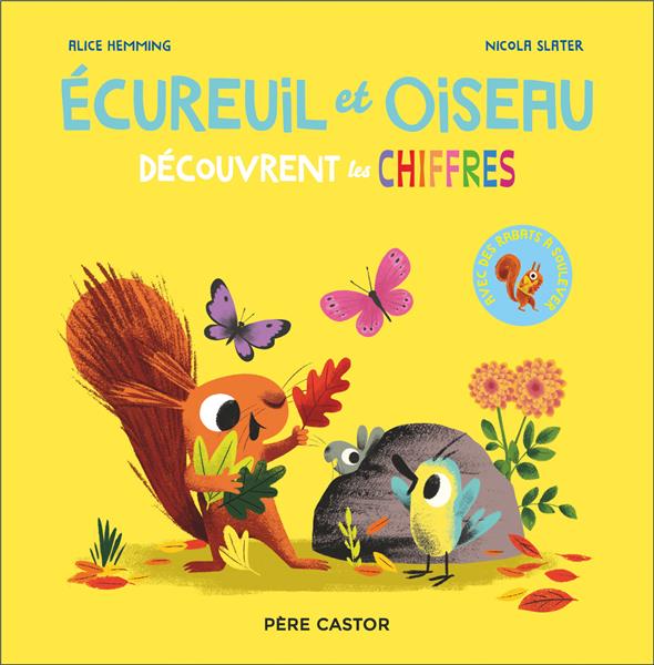 ÉCUREUIL ET OISEAU DECOUVRENT LES CHIFFRES - HEMMING/SLATER - FLAMMARION