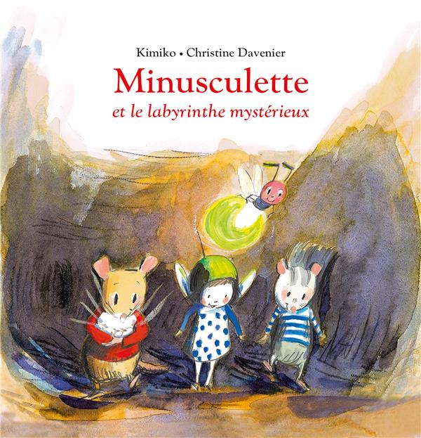 MINUSCULETTE ET LE LABYRINTHE MYSTERIEUX - DAVENIER/KIMIKO - EDL