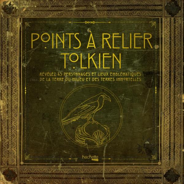 POINTS A RELIER DE TOLKIEN : REVELEZ 45 PERSONNAGES ET LIEUX EMBLEMATIQUES DE LA TERRE DU MILIEU ET DES TERRES IMMORTELLES - EASTON ANDREW - HACHETTE