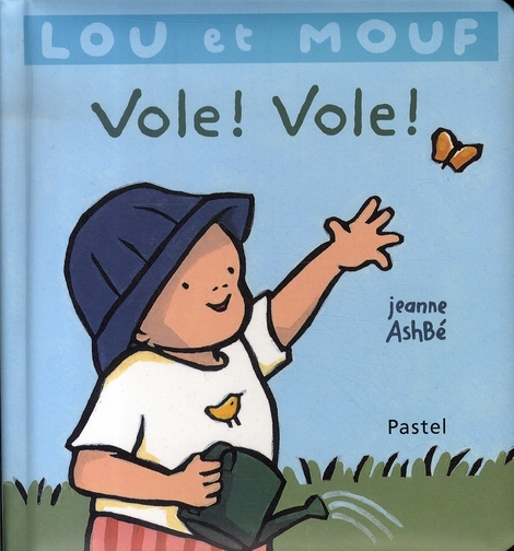 LOU ET MOUF  -  VOLE ! VOLE ! - ASHBE JEANNE - EDL