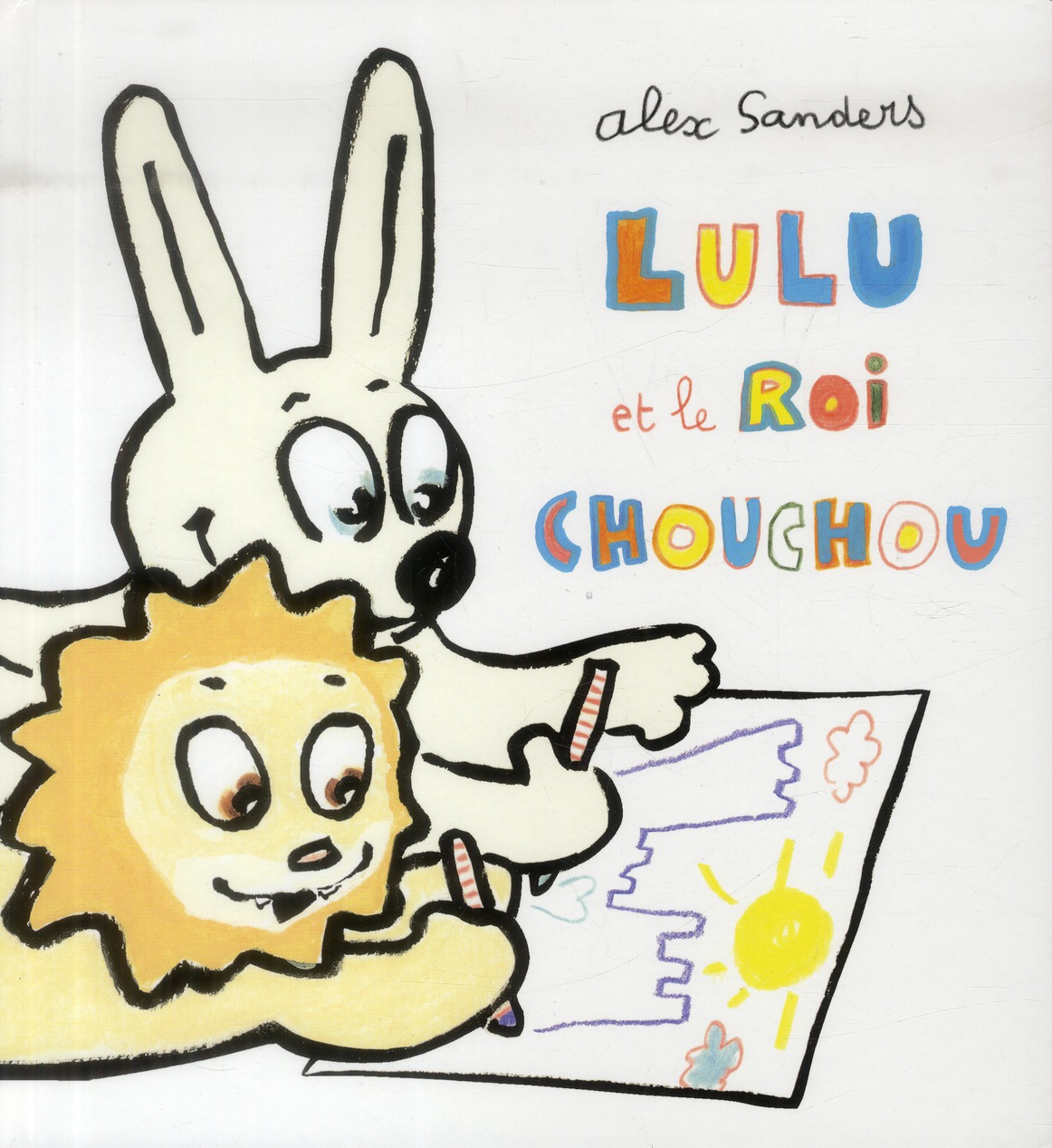 LULU ET LE ROI CHOUCHOU - SANDERS ALEX - Ecole des loisirs