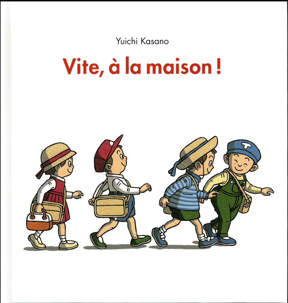 VITE, A LA MAISON! - KASANO YUICHI - Ecole des loisirs