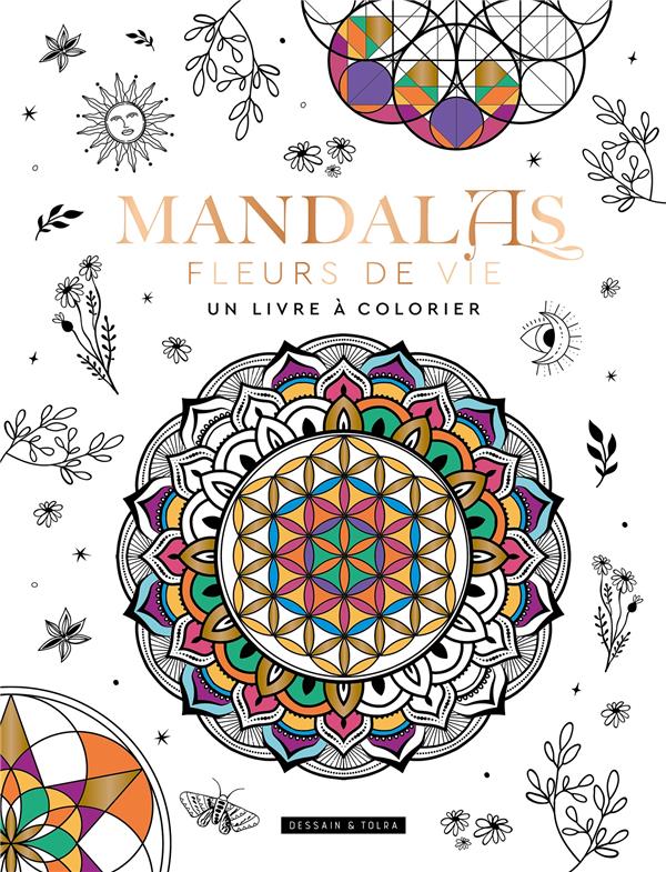 MANDALAS FLEURS DE VIE : UN LIVRE A COLORIER - XXX - NC